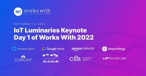 Silicon Labs主辦Works With 2022年開發者大會,與IoT領導廠商探討,無線連接和智能互聯裝置的最新發展