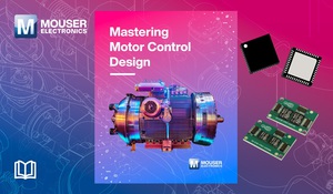 《Mastering Motor Control Design》(熟悉馬達控制設計)這本電子書,貿澤為各種經驗等級的電氣設計工程師提供實用資訊。